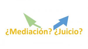 Mediación o Juicio