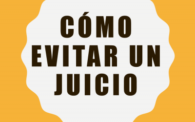 ¿Cómo evitar un juicio? Algunos consejos prácticos…