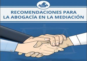 Guía para los abogados de parte en los procesos de mediación, editada por el CG Abogacía Española